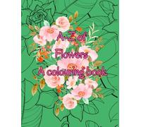 A-Z of Flowers, A Colouring Book (The Fairytale Dreams Colouring Collection)