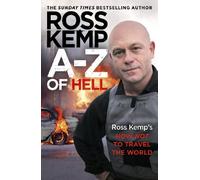 A-Z of Hell: Ross Kemp’s How Not to Travel the World