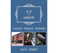 A-Z of Jarrow: Places-People-History