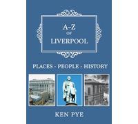 A-Z of Liverpool: Places-People-History (A-Z)