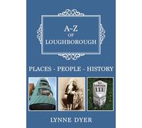 A-Z of Loughborough: Places-People-History