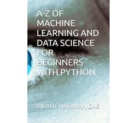 A-Z OF MACHINE LEARNING AND DATA SCIENCE FOR BEGINNERS WITH PYTHON: 2 (A-Z of Artificial Intelligence for beginners)