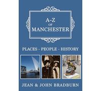 A-Z of Manchester: Places-People-History (A-Z)