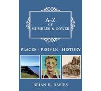 A-Z of Mumbles and Gower: Places-People-History