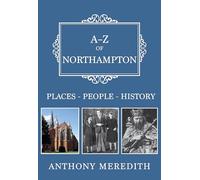 A-Z of Northampton: Places-People-History