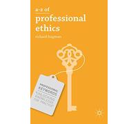 A-Z of Professional Ethics: Essential Ideas for the Caring Professions: 3 (Professional Keywords)