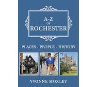 A-Z of Rochester: Places-People-History