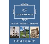 A-Z of Scarborough : Places-People-History