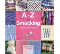 A-Z of Smocking: A complete manual for the beginner through to the advanced smocker (A-Z of Needlecraft)