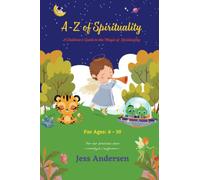 A-Z of Spirituality: A Children's Guide Book to the Magic of Spirituality, Ages 6-10, Colourful Illustrations, Inspiring & Engaging Content: ... Basics of Spirituality for kids, children