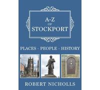 A-Z of Stockport : Places-People-History