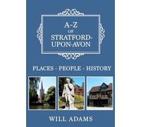 A-Z of Stratford-upon-Avon: Places-People-History