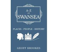 A-Z of Swansea: Places-People-History