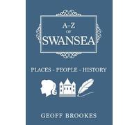 A-Z of Swansea: Places-People-History