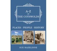 A-Z of the Cotswolds : Places-People-History