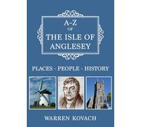A-Z of the Isle of Anglesey : Places-People-History