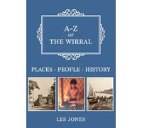 A-Z of The Wirral: Places-People-History