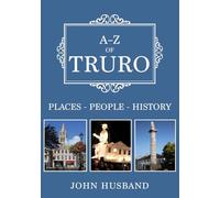 A-Z of Truro: Places-People-History