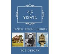 A-Z of Yeovil: Places-People-History