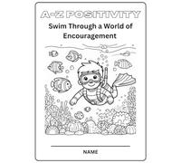 A-Z Positivity Swim through a World of Encouragement