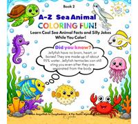 A-Z Sea Animal Coloring Fun: Learn Cool Sea Animal Facts and Silly Jokes While You Color!