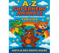 A-Z Superhero Animals: A Fun Alphabet Coloring Book: Learn Letters with Superhero Animal Friends from A to Z