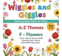 A - Z Themes : F - Flowers.: Color vibrant flowers while learning their names and where they grow (Wiggles and Giggles - Coloring book for kids)