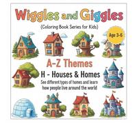 A - Z Themes : H - Houses and Homes.: See different types of Homes and learn how people live around the world (Wiggles and Giggles - Coloring book for kids)