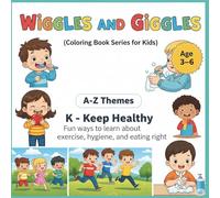 A - Z Themes : K - Keep healthy.: Fun ways to learn about exercise, hygiene and eating right. (Wiggles and Giggles - Coloring book for kids)