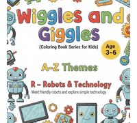 A - Z Themes : R - Robots: Meet friendly Robots and explore simple technology. (Wiggles and Giggles by SuSi - Coloring book for kids)