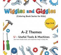 A - Z Themes : U - Useful tools.: See how simple tools and machines help in daily life. (Wiggles and Giggles by SuSi - Coloring book for kids)
