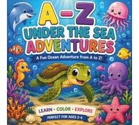 A-Z Under the Sea Adventures:: A Fun Alphabet Coloring Book for Kids Ages 2-6 | Learn ABC Letters, Trace Words, and Color Cute Ocean Animals