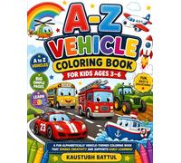 A-Z Vehicle Coloring Book for Kids Ages 3-6: Fun and Easy Cars, Trucks, Airplanes, Boats and Construction Vehicles with Big Simple Coloring Pages for Toddlers, Preschoolers and Kindergarten Kids