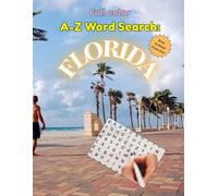 A-Z Word Search: Florida: Word Search Puzzles, fun facts, trivia and information on all things Florida (A-Z Word Search books with fun facts, pictures and trivia for each U.S. State)