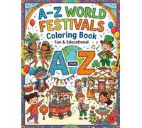 A-Z World Festivals Coloring Book: 26 Fun Festivals from Around the World to Color and Explore
