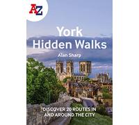 A -Z York Hidden Walks: Discover 20 Routes in and Around the City
