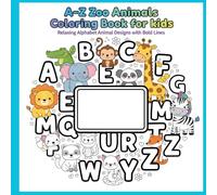 “A-Z Zoo Animals Coloring Book for kids: Relaxing Alphabet Animal Designs with Bold Lines