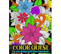 A Zen Color by Number Quest Book: Adult Coloring Book, 60 Pages of Animals, Flowers, Nature, Beaches and More for Relaxation! Activity Book for Teens and Adults