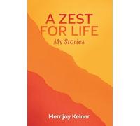 A Zest for Life: My Stories