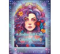 A Zodiac Self-Care Coloring Book: Color Your Cosmic Energy