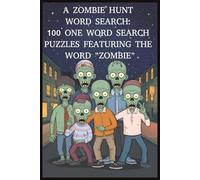 A Zombie Hunt Word Search: 100 One Word Search Puzzles Featuring the Word "ZOMBIE" (A One Word Hunt Word Search Book)