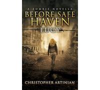 A Zombie Novella - Before Safe Haven: Lucy