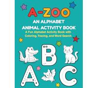 A - Zoo: AN ALPHABET ANIMAL ACTIVITY BOOK