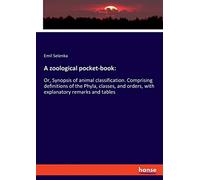 A zoological pocket-book:: Or, Synopsis of animal classification. Comprising definitions of the Phyla, classes, and orders, with explanatory remarks and tables