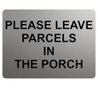 A058 PLEASE LEAVE PARCELS IN THE PORCH Metal Aluminium Plaque Sign Door House (20x15cm, Silver Satin Matt)