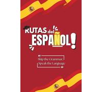 A1 Beginner Spanish Workbook-Rutas del español: Immerse yourself in Spanish the way natives actually speak it! Simple, Quick, Without the Fluff.