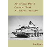 A15 Cruiser Mk.Vi Crusader Tank A Technical History by P.M. Knight (2015-07-29)