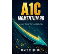 A1C Momentum 90: Daily Blood Sugar Log: Prediabetes tracker for fasting glucose, post-meal readings, weekly trends, lab prep, and appointment notes