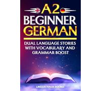 A2 BEGINNER GERMAN: Dual-language Stories With Vocabulary and Grammar Boost