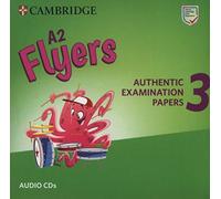 A2 Flyers 3 Audio CDs: Authentic Examination Papers (Cambridge Young Learners English Tests)